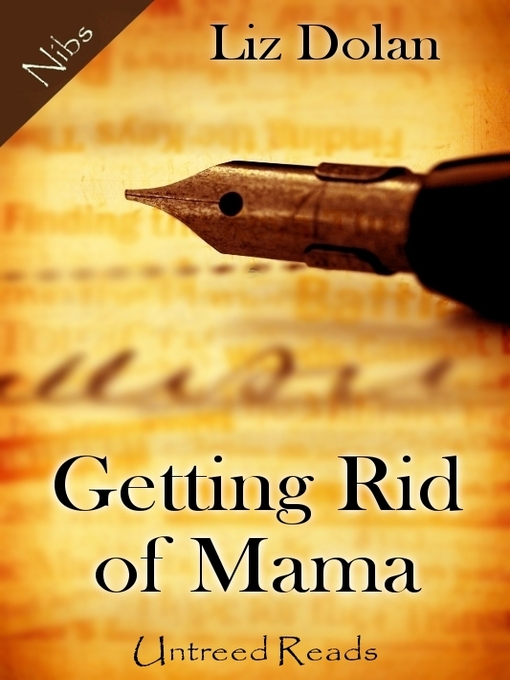 Title details for Getting Rid of Mama by Liz Dolan - Available